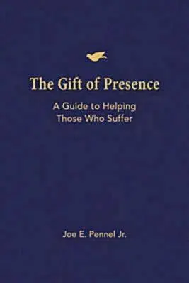 Dar prítomnosti: Príručka pomoci trpiacim - The Gift of Presence: A Guide to Helping Those Who Suffer