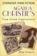 Inšpirácie skutočnými zločinmi Agathy Christie - Podivnejšie ako fikcia - Agatha Christie's True Crime Inspirations - Stranger Than Fiction