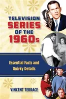 Televízne seriály 60. rokov 20. storočia: Základné fakty a bizarné detaily - Television Series of the 1960s: Essential Facts and Quirky Details