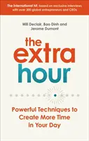 Hodina navyše: Vydarené techniky na vytvorenie väčšieho množstva času počas dňa - The Extra Hour: Powerful Techniques to Create More Time in Your Day