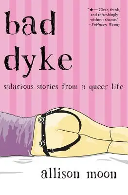 Zlá hrádza: Neslušné príbehy z homosexuálneho života - Bad Dyke: Salacious Stories from a Queer Life