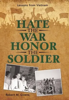 Nenávidieť vojnu ctiť vojaka: Poučenie z Vietnamu - Hate the War Honor the Soldier: Lessons from Vietnam