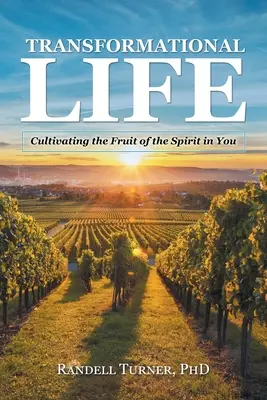 Premeny života: Ovocie Ducha v sebe pestujte - Transformational Life: Cultivating the Fruit of the Spirit in You