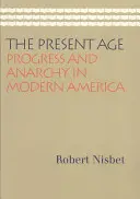 Súčasný vek: Pokrok a anarchia v modernej Amerike - The Present Age: Progress and Anarchy in Modern America