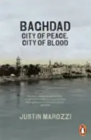 Bagdad - mesto mieru, mesto krvi - Baghdad - City of Peace, City of Blood