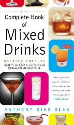 Kompletná kniha miešaných nápojov (revidované vydanie): Viac ako 1 000 alkoholických a nealkoholických koktailov. - Complete Book of Mixed Drinks, the (Revised Edition): More Than 1,000 Alcoholic and Nonalcoholic Cocktails