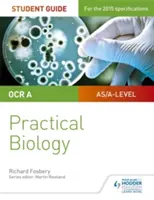 Príručka pre študentov OCR A-level Biology: Praktická biológia - OCR A-level Biology Student Guide: Practical Biology