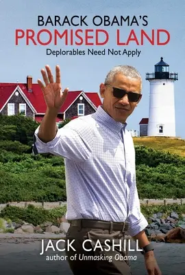 Zem zasľúbená Barackovi Obamovi: Deplorables sa nemusia prihlásiť - Barack Obama's Promised Land: Deplorables Need Not Apply