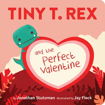 Drobný T. Rex a dokonalý Valentín - Tiny T. Rex and the Perfect Valentine
