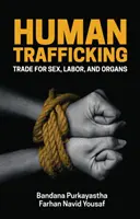 Obchodovanie s ľuďmi: Obchod so sexom, pracovnou silou a orgánmi - Human Trafficking: Trade for Sex, Labor, and Organs