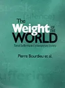 Ťarcha sveta - sociálne utrpenie v súčasnej spoločnosti - Weight of the World - Social Suffering in Contemporary Society