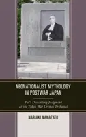 Neonacionalistická mytológia v povojnovom Japonsku: Palov nesúhlasný rozsudok na tokijskom tribunáli pre vojnové zločiny - Neonationalist Mythology in Postwar Japan: Pal's Dissenting Judgment at the Tokyo War Crimes Tribunal