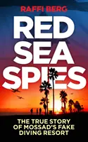 Špióni z Červeného mora: Pravdivý príbeh falošného potápačského strediska Mossadu - Red Sea Spies: The True Story of Mossad's Fake Diving Resort