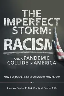 Nedokonalá búrka: Ako to ovplyvnilo verejné vzdelávanie a ako to napraviť - The Imperfect Storm: Racism and a Pandemic Collide in America: How It Impacted Public Education and How to Fix It