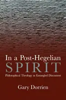 V posthegelovskom duchu: Filozofická teológia ako idealistická nespokojnosť - In a Post-Hegelian Spirit: Philosophical Theology as Idealistic Discontent