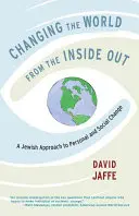 Meniť svet zvnútra: Židovský prístup k osobným a spoločenským zmenám - Changing the World from the Inside Out: A Jewish Approach to Personal and Social Change