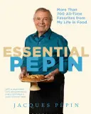 Essential Ppin: Viac ako 700 obľúbených jedál z môjho života [s DVD] - Essential Ppin: More Than 700 All-Time Favorites from My Life in Food [With DVD]