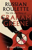 Ruská ruleta - „Nový brilantný život Grahama Greena“ - Evening Standard - Russian Roulette - 'A brilliant new life of Graham Greene' - Evening Standard