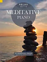Relaxujte s meditatívnym klavírom 40 krásnych skladieb: 40 krásnych skladieb - Relax with Meditative Piano 40 Beautiful Pieces: 40 Beautiful Pieces