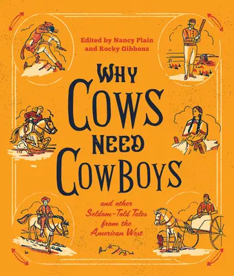 Prečo kravy potrebujú kovbojov: a iné zriedkavo rozprávané príbehy z amerického západu - Why Cows Need Cowboys: and Other Seldom-Told Tales from the American West
