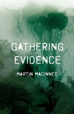 Zhromažďovanie dôkazov (MacInnes Martin (Autor)) - Gathering Evidence (MacInnes Martin (Author))