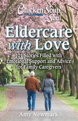 Sliepková polievka pre dušu: Navigácia v starostlivosti o starších ľudí a demencia: 101 príbehov pre rodinných opatrovateľov - Chicken Soup for the Soul: Navigating Eldercare & Dementia: 101 Stories for Family Caregivers