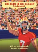 Hrdina v prilbe: Colin Kaepernick - The Hero In The Helmet: Colin Kaepernick