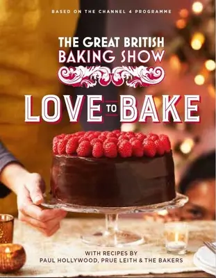 The Great British Baking Show: Vychutnajte si originálnu knihu: Love to Bake (Láska k pečeniu) - The Great British Baking Show: Love to Bake