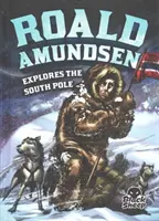 Roald Amundsen skúma južný pól - Roald Amundsen Explores the South Pole