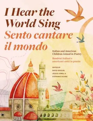 Počujem svet spievať (Sento Cantare Il Mondo): Talianske a americké deti sa spojili v poézii - I Hear the World Sing (Sento Cantare Il Mondo): Italian and American Children Joined in Poetry