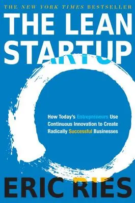 Štíhly štart: Ako dnešní podnikatelia využívajú nepretržité inovácie na vytváranie radikálne úspešných podnikov - The Lean Startup: How Today's Entrepreneurs Use Continuous Innovation to Create Radically Successful Businesses