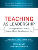 Vyučovanie ako vodcovstvo: Vysoko efektívny učiteľ ako sprievodca pri odstraňovaní rozdielov v dosiahnutých výsledkoch - Teaching as Leadership: The Highly Effective Teacher's Guide to Closing the Achievement Gap