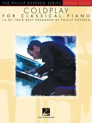 Coldplay pre klasický klavír: Arr. Phillip Keveren the Phillip Keveren Series Piano Solo - Coldplay for Classical Piano: Arr. Phillip Keveren the Phillip Keveren Series Piano Solo
