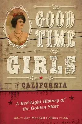 Good Time Girls of California: História červených svetiel v Zlatom štáte - Good Time Girls of California: A Red-Light History of the Golden State