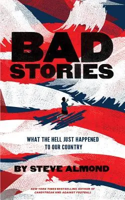 Zlé príbehy: Čo sa to, do pekla, stalo s našou krajinou - Bad Stories: What the Hell Just Happened to Our Country