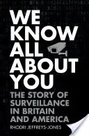Vieme o vás všetko: Príbeh sledovania v Británii a Amerike - We Know All about You: The Story of Surveillance in Britain and America