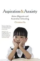 Ašpirácie a úzkosť - ázijskí migranti a austrálske školstvo - Aspiration and Anxiety - Asian Migrants and Australian Schooling