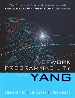 Programovateľnosť siete s Yangom: Štruktúra sieťovej automatizácie s Yangom, Netconf, Restconf a Gnmi - Network Programmability with Yang: The Structure of Network Automation with Yang, Netconf, Restconf, and Gnmi