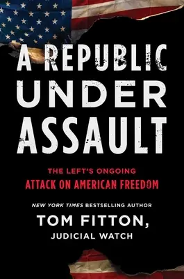 Napadnutá republika, 3: Pretrvávajúci útok ľavice na americkú slobodu - A Republic Under Assault, 3: The Left's Ongoing Attack on American Freedom