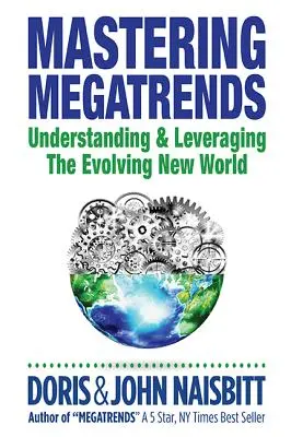 Zvládnutie megatrendov: Pochopenie a využitie rozvíjajúceho sa nového sveta - Mastering Megatrends: Understanding and Leveraging the Evolving New World