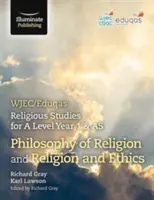 WJEC/Eduqas Religious Studies for A Level Year 1 & AS - Philosophy of Religion a Religion and Ethics - WJEC/Eduqas Religious Studies for A Level Year 1 & AS - Philosophy of Religion and Religion and Ethics