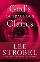 Božie poburujúce tvrdenia: Trinásť objavov, ktoré môžu zmeniť váš život - God's Outrageous Claims: Thirteen Discoveries That Can Transform Your Life