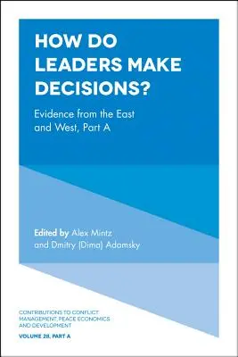 Ako sa rozhodujú lídri? Dôkazy z Východu a Západu, časť a - How Do Leaders Make Decisions?: Evidence from the East and West, Part a