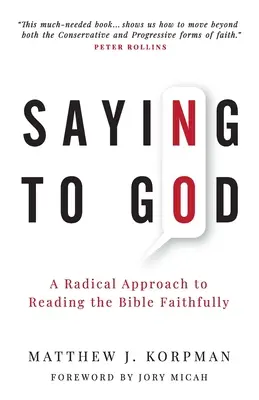 Povedzme Bohu nie: Radikálny prístup k vernému čítaniu Biblie - Saying No to God: A Radical Approach to Reading the Bible Faithfully