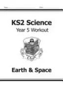 KS2 Science Year Five Workout: Zem a vesmír - KS2 Science Year Five Workout: Earth & Space