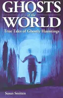 Prízraky sveta: Skutočné príbehy o strašidlách - Ghosts of the World: True Stories of Ghostly Hauntings