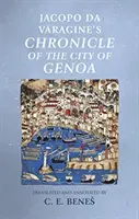 Jacopo da Varagine: Kronika mesta Janov - Jacopo Da Varagine's Chronicle of the city of Genoa