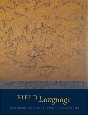 Poľný jazyk: Poézia a maľba Warrena a Jane Rohrerovcov - Field Language: The Painting and Poetry of Warren and Jane Rohrer
