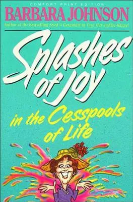 Špliechanie radosti v žumpách života - Splashes of Joy in the Cesspools of Life