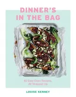 Večera je v taške: 60 jednoduchých receptov v rúre - Dinner's in the Bag: 60 Easy Oven Recipes All Wrapped Up